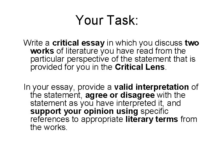 Your Task: Write a critical essay in which you discuss two works of literature