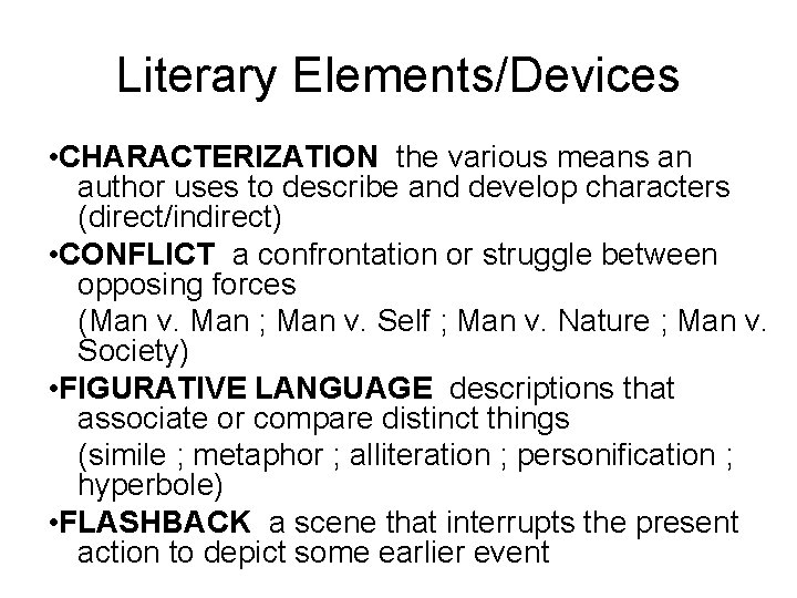 Literary Elements/Devices • CHARACTERIZATION the various means an author uses to describe and develop