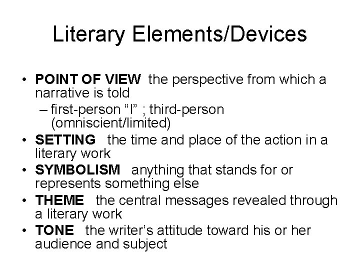 Literary Elements/Devices • POINT OF VIEW the perspective from which a narrative is told