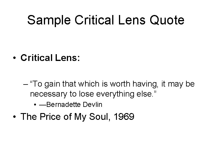 Sample Critical Lens Quote • Critical Lens: – “To gain that which is worth