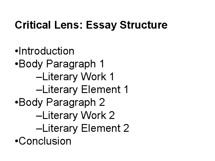 Critical Lens: Essay Structure • Introduction • Body Paragraph 1 –Literary Work 1 –Literary