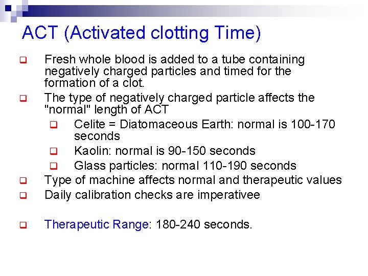 ACT (Activated clotting Time) q Fresh whole blood is added to a tube containing