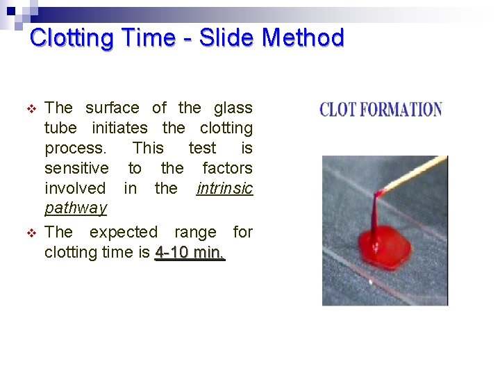 Clotting Time - Slide Method v v The surface of the glass tube initiates