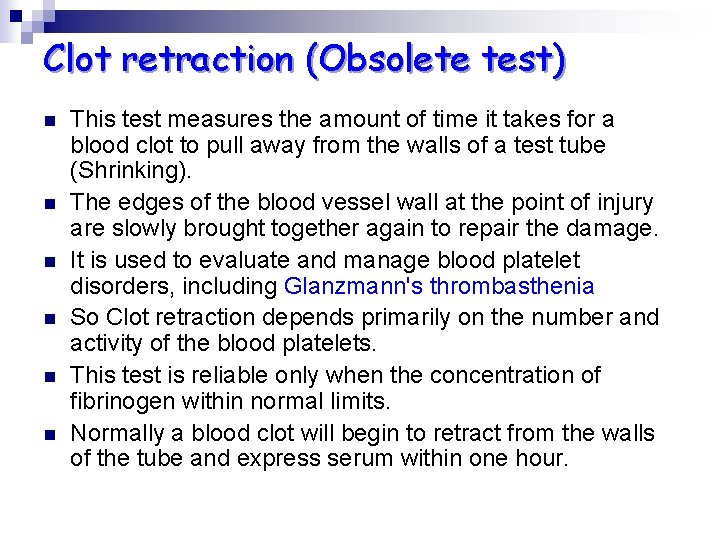 Clot retraction (Obsolete test) n n n This test measures the amount of time