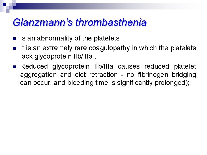 Glanzmann's thrombasthenia n n n Is an abnormality of the platelets It is an