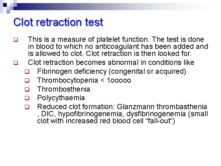 Clot retraction test q q This is a measure of platelet function. The test