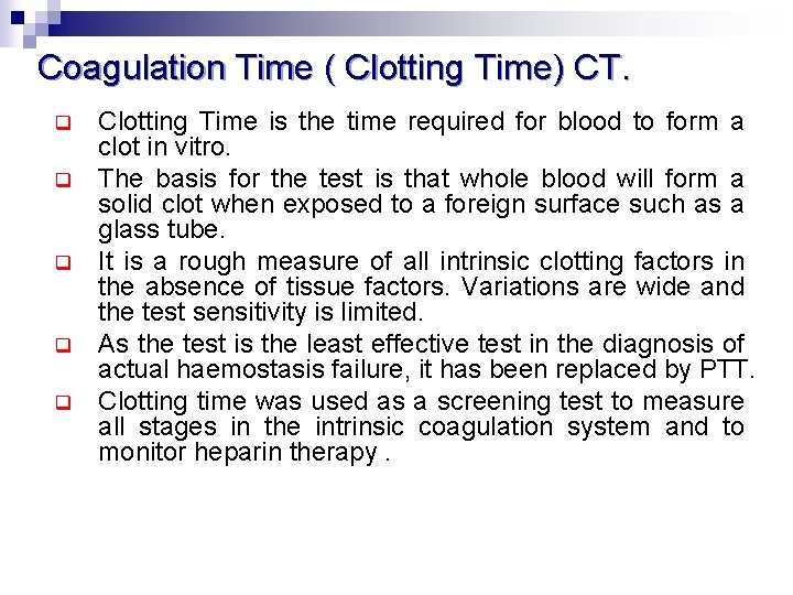 Coagulation Time ( Clotting Time) CT. q q q Clotting Time is the time
