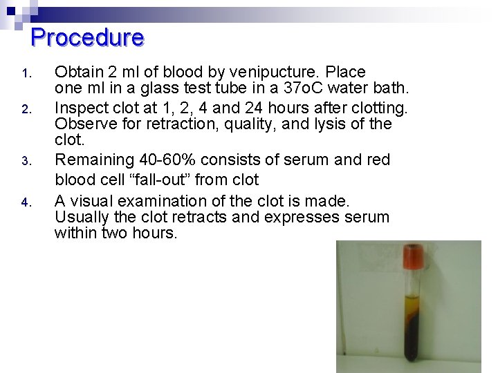 Procedure 1. 2. 3. 4. Obtain 2 ml of blood by venipucture. Place one