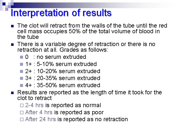 Interpretation of results n n n The clot will retract from the walls of