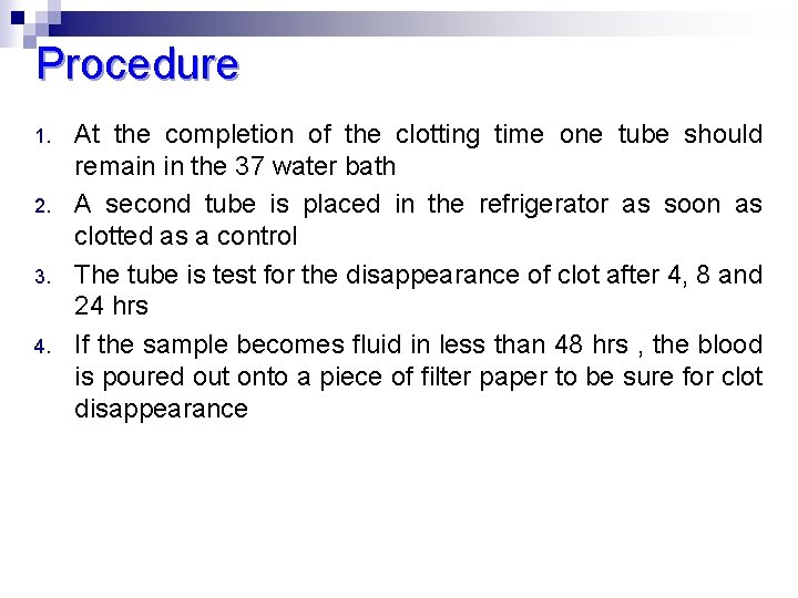 Procedure 1. 2. 3. 4. At the completion of the clotting time one tube