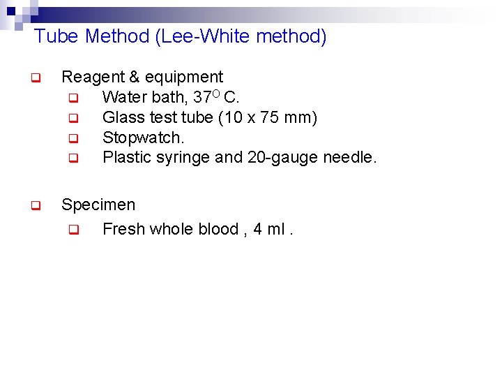 Tube Method (Lee-White method) q Reagent & equipment q Water bath, 37 O C.