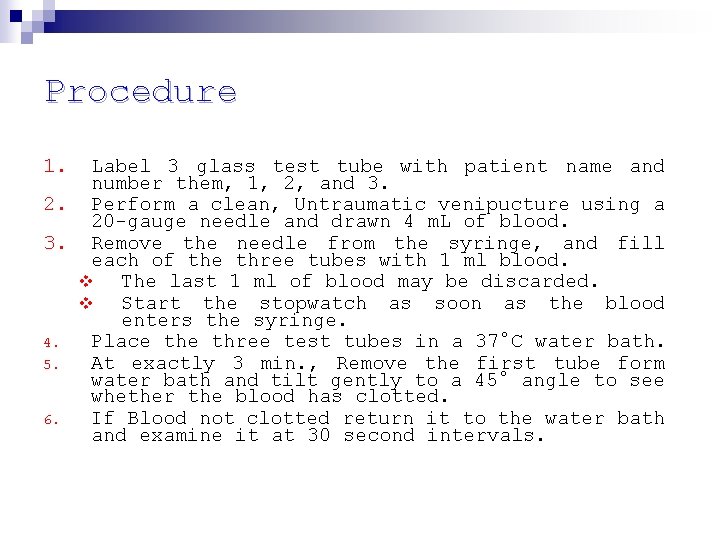 Procedure 1. Label 3 glass test tube with patient name and number them, 1,