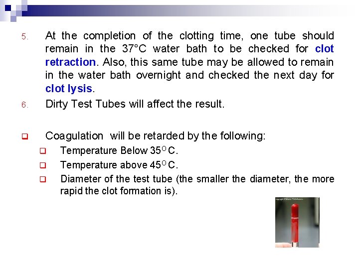 6. At the completion of the clotting time, one tube should remain in the