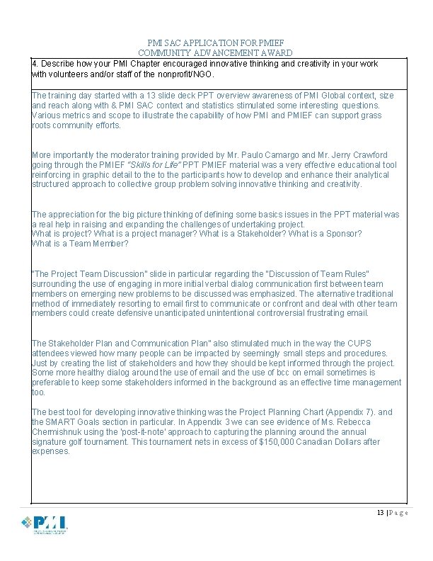 PMI SAC APPLICATION FOR PMIEF COMMUNITY ADVANCEMENT AWARD 4. Describe how your PMI Chapter PMI SAC APPLICATION FOR PMIEF COMMUNITY ADVANCEMENT AWARD 4. Describe how your PMI Chapter