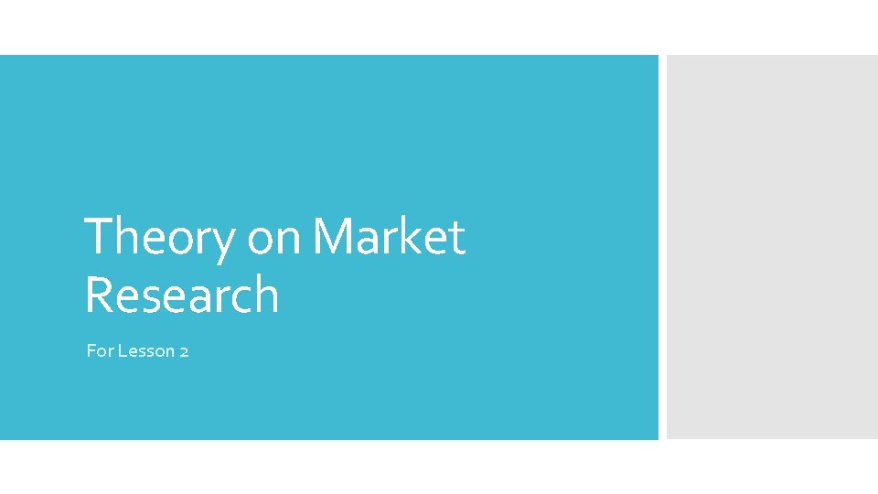 Theory on Market Research For Lesson 2 