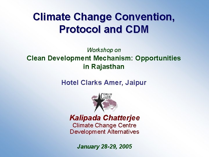 Climate Change Convention, Protocol and CDM Workshop on Clean Development Mechanism: Opportunities in Rajasthan