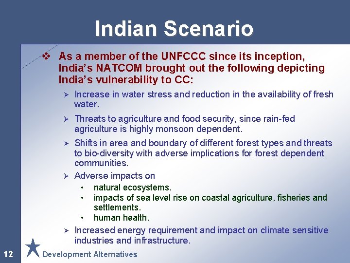 Indian Scenario v As a member of the UNFCCC since its inception, India’s NATCOM