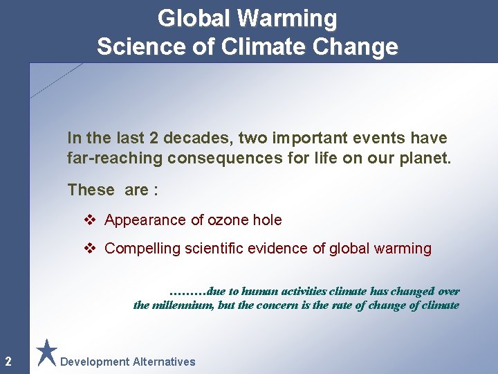 Global Warming Science of Climate Change In the last 2 decades, two important events