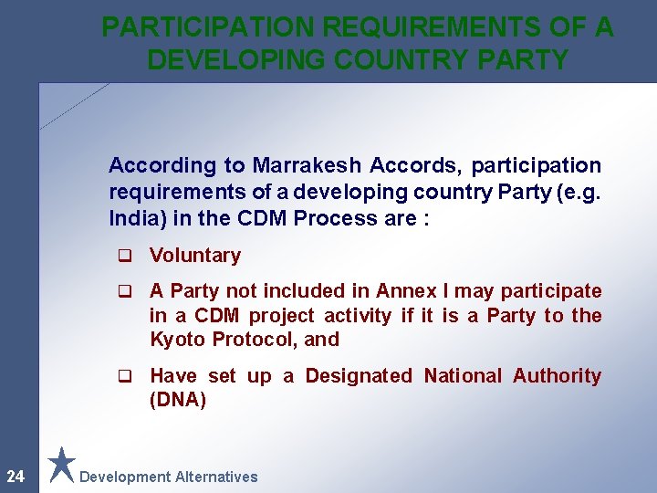 PARTICIPATION REQUIREMENTS OF A DEVELOPING COUNTRY PARTY According to Marrakesh Accords, participation requirements of