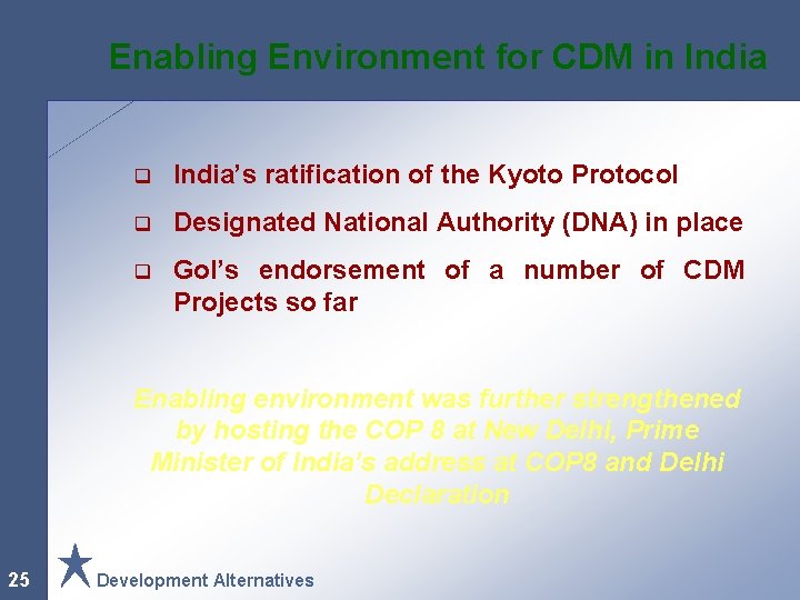 Enabling Environment for CDM in India q India’s ratification of the Kyoto Protocol q