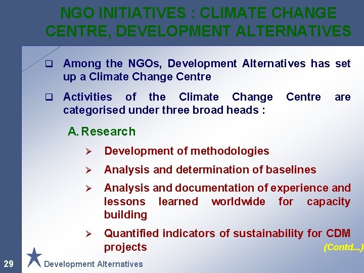 NGO INITIATIVES : CLIMATE CHANGE CENTRE, DEVELOPMENT ALTERNATIVES q Among the NGOs, Development Alternatives