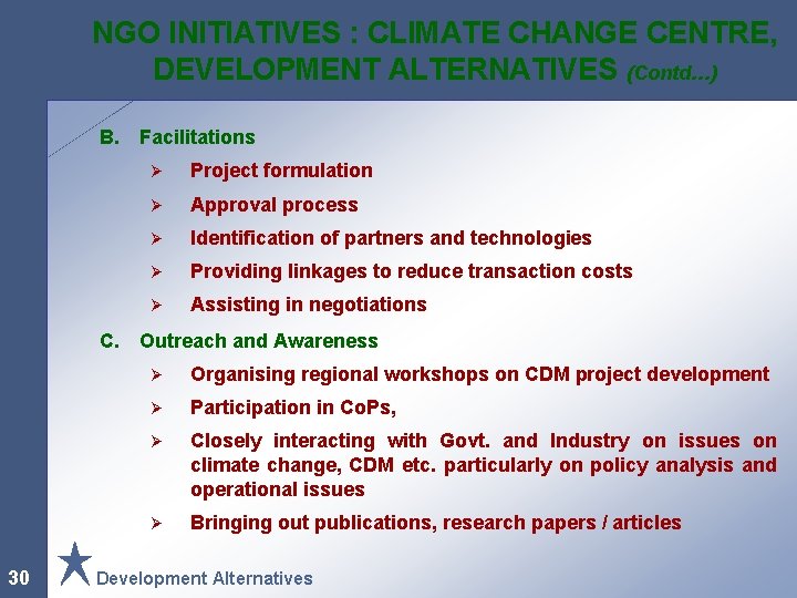 NGO INITIATIVES : CLIMATE CHANGE CENTRE, DEVELOPMENT ALTERNATIVES (Contd…) B. Facilitations Ø Project formulation