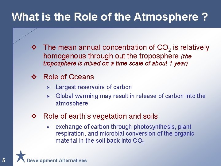 What is the Role of the Atmosphere ? v The mean annual concentration of