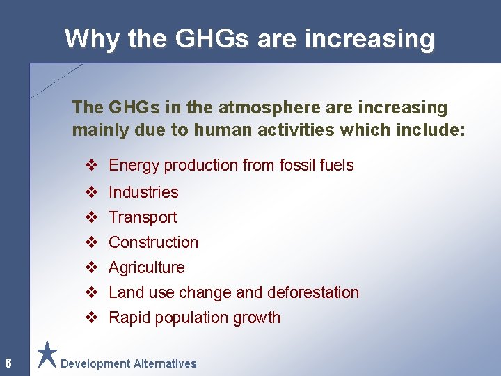 Why the GHGs are increasing The GHGs in the atmosphere are increasing mainly due