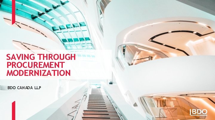 SAVING THROUGH PROCUREMENT MODERNIZATION BDO CANADA LLP 