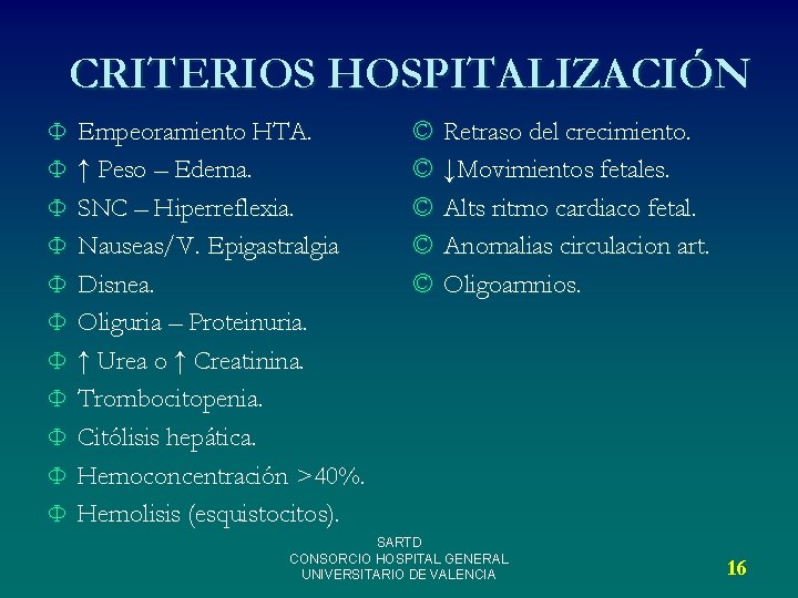 CRITERIOS HOSPITALIZACIÓN Ф Ф Ф Empeoramiento HTA. ↑ Peso – Edema. SNC – Hiperreflexia.