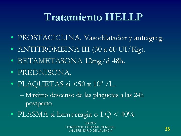 Tratamiento HELLP • • • PROSTACICLINA. Vasodilatador y antiagreg. ANTITROMBINA III (30 a 60