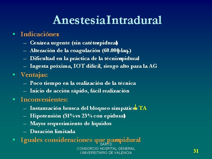 Anestesia Intradural • Indicaciónes: – – Cesárea urgente (sin catéterepidural) Alteración de la coagulación