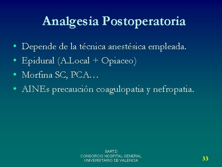 Analgesia Postoperatoria • • Depende de la técnica anestésica empleada. Epidural (A. Local +