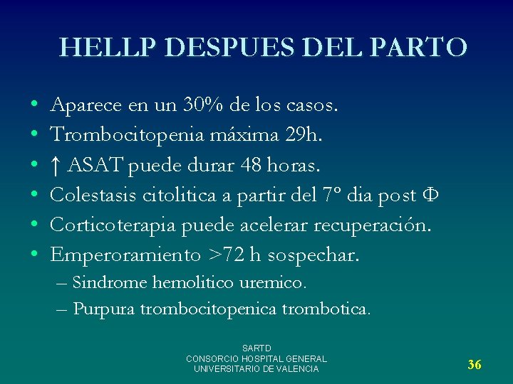 HELLP DESPUES DEL PARTO • • • Aparece en un 30% de los casos.