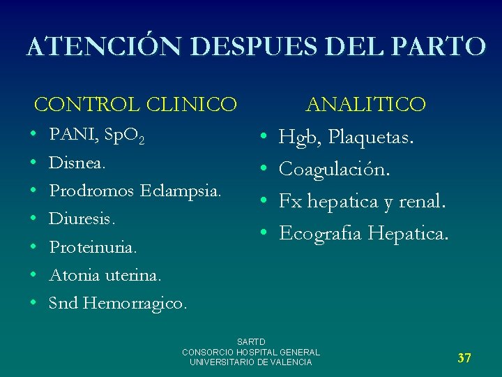 ATENCIÓN DESPUES DEL PARTO CONTROL CLINICO • • PANI, Sp. O 2 Disnea. Prodromos