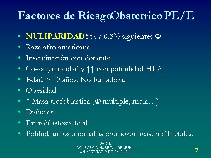 Factores de Riesgo. Obstetrico PE/E • • • NULIPARIDAD 5% a 0. 3% siguientes