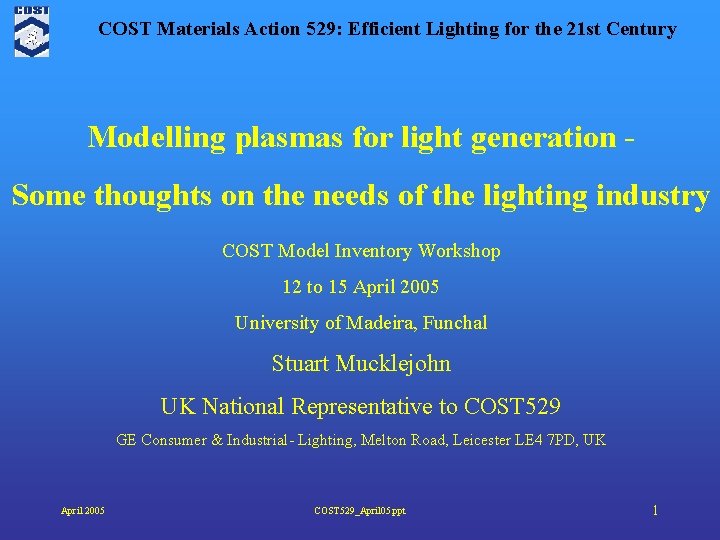 COST Materials Action 529: Efficient Lighting for the 21 st Century Modelling plasmas for