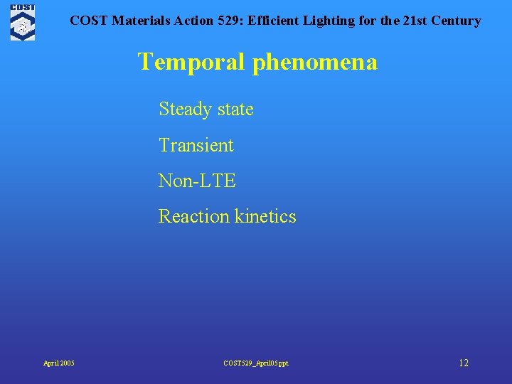 COST Materials Action 529: Efficient Lighting for the 21 st Century Temporal phenomena Steady