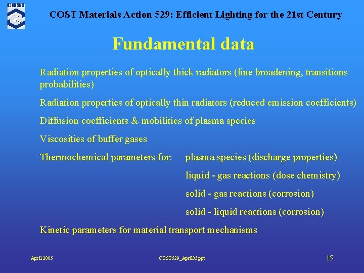 COST Materials Action 529: Efficient Lighting for the 21 st Century Fundamental data Radiation