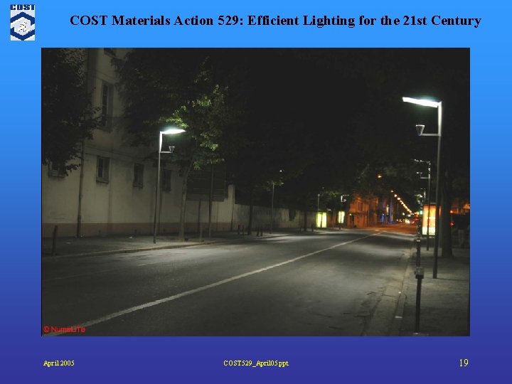 COST Materials Action 529: Efficient Lighting for the 21 st Century April 2005 COST