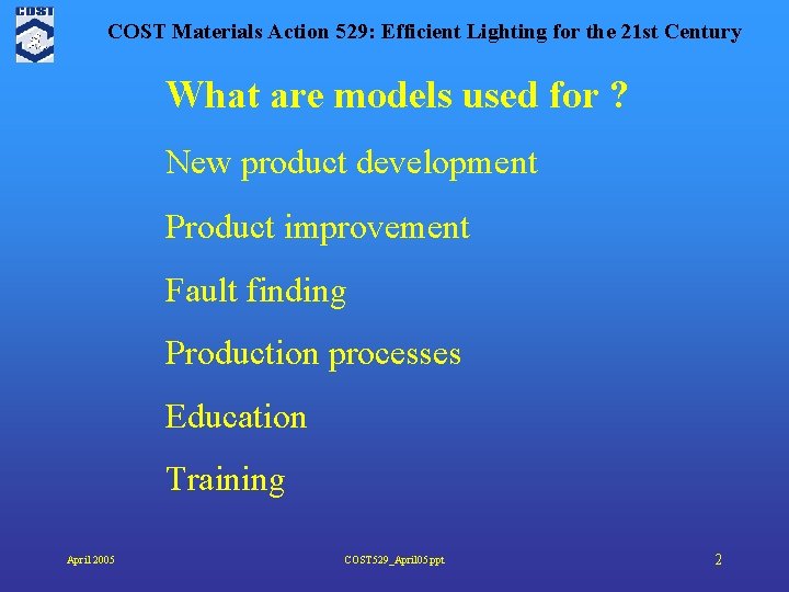 COST Materials Action 529: Efficient Lighting for the 21 st Century What are models