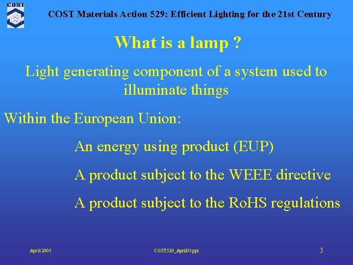 COST Materials Action 529: Efficient Lighting for the 21 st Century What is a