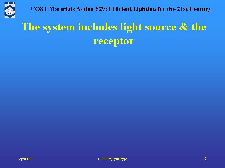 COST Materials Action 529: Efficient Lighting for the 21 st Century The system includes