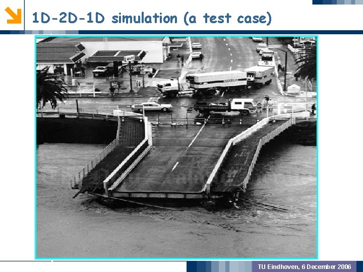 1 D-2 D-1 D simulation (a test case) GEOMETRIC PREPROCSSING MODEL VALIDATION OUTCOME TU