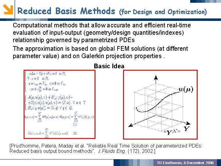 Reduced Basis Methods (for Design and Optimization) Computational methods that allow accurate and efficient