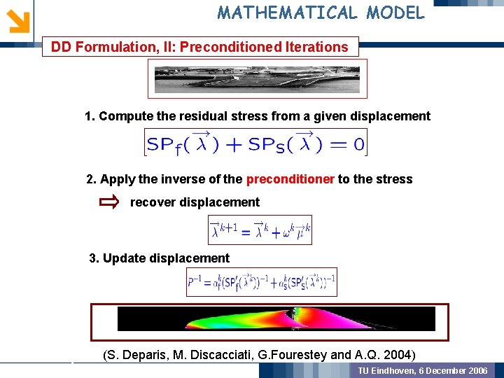 MATHEMATICAL MODEL DD Formulation, II: Preconditioned Iterations GEOMETRIC PREPROCSSING 1. Compute the residual stress