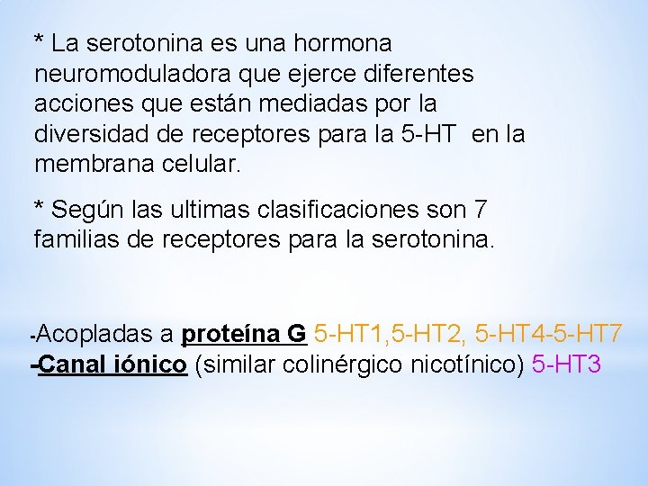 * La serotonina es una hormona neuromoduladora que ejerce diferentes acciones que están mediadas * La serotonina es una hormona neuromoduladora que ejerce diferentes acciones que están mediadas
