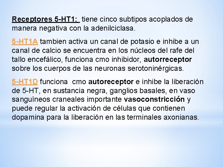 Receptores 5 -HT 1: tiene cinco subtipos acoplados de manera negativa con la adenilciclasa. Receptores 5 -HT 1: tiene cinco subtipos acoplados de manera negativa con la adenilciclasa.