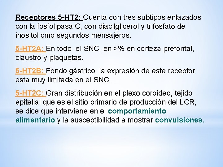 Receptores 5 -HT 2: Cuenta con tres subtipos enlazados con la fosfolipasa C, con Receptores 5 -HT 2: Cuenta con tres subtipos enlazados con la fosfolipasa C, con