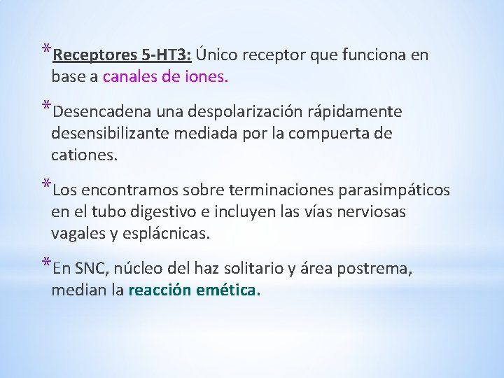 *Receptores 5 -HT 3: Único receptor que funciona en base a canales de iones. *Receptores 5 -HT 3: Único receptor que funciona en base a canales de iones.